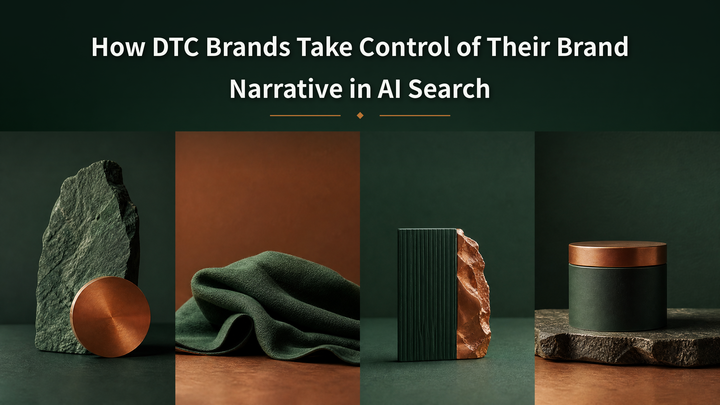 How DTC Brands Take Control of Their Brand Narrative in AI Search
