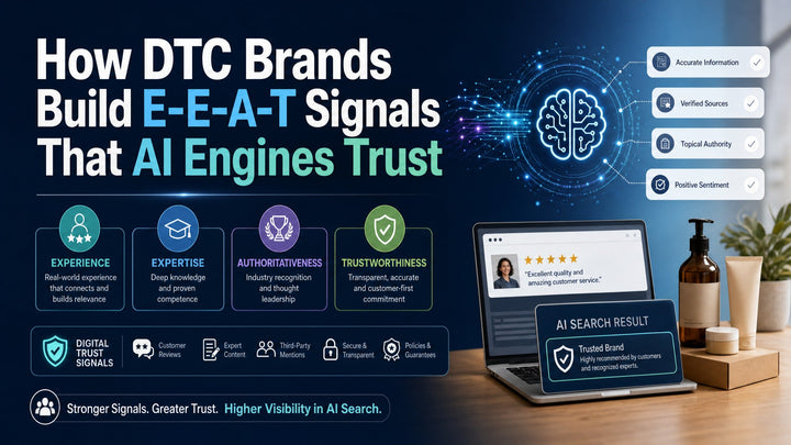 How DTC Brands Build E-E-A-T Signals That AI Engines Trust