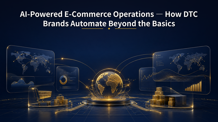 AI-Powered E-Commerce Operations — How DTC Brands Automate Beyond the Basics